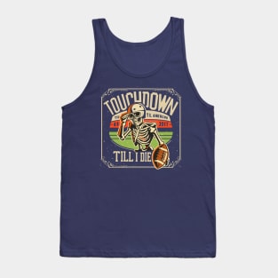 Touchdown Till I Die Skeleton Play American Football Vintage Retro Tank Top